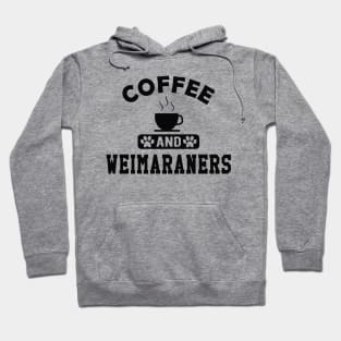 Weimaraner Dog - Coffee and weimaraners Hoodie